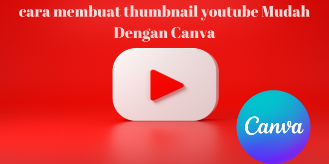 cara membuat thumbnail youtube Mudah Dengan Canva