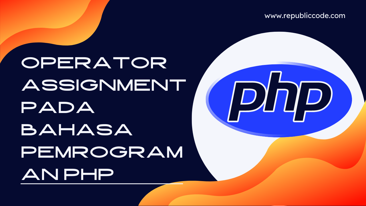 Operator Assignment Pada Bahasa Pemrograman PHP