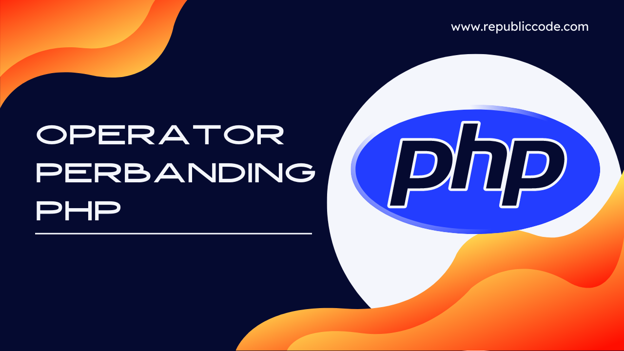 Operator Perbandingan Pada Bahasa Pemprograman PHP